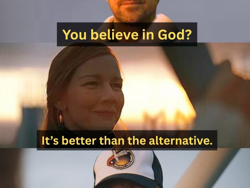Is God better than the&nbsp;alternative